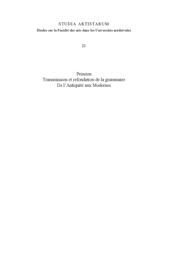 Priscien: Transmission et refondation de la grammaire, de l’antiquité aux modernes