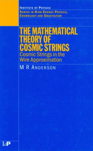 The mathematical theory of cosmic strings: cosmic strings in the wire approximation