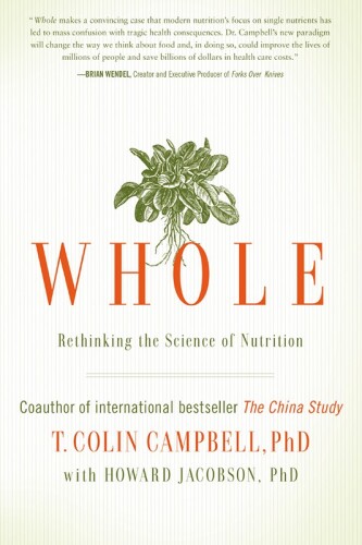 Whole: Rethinking the Science of Nutrition
