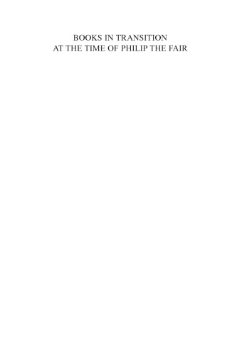 Books in Transition at the Time of Philip the Fair: Manuscripts and Printed Books in the Late Fifteenth and Early Sixteenth Century Low Countries