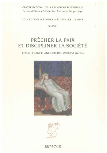 Prêcher la paix et discipliner la société: Italie, France, Angleterre (XIIIe-XVe siècles)