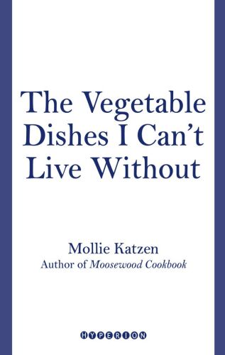 The Vegetable Dishes I Can’t Live Without