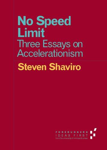 No Speed Limit: Three Essays on Accelerationism