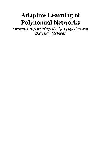 Adaptive Learning of Polynomial Networks - Genetic Programming, Backpropagation and Bayesian Methods