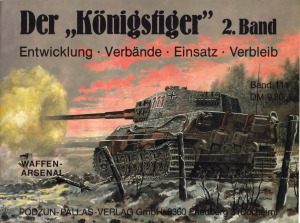 Der «Konigstiger» 2. Band.  Entwicklung, Verbande, Einsatz, Verbleib (Waffen-Arsenal 111)