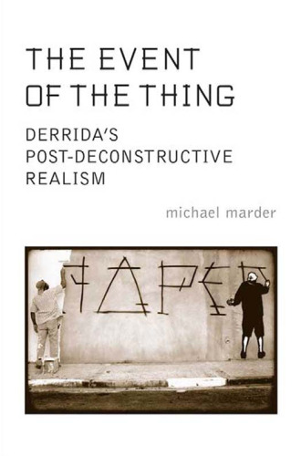 The Event of the Thing: Derrida’s Post-Deconstructive Realism