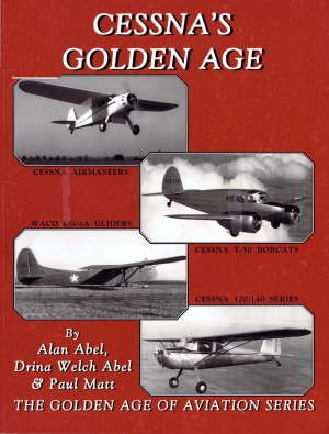Cessna’s Golden Age (The Golden Age of Aviation Series)
