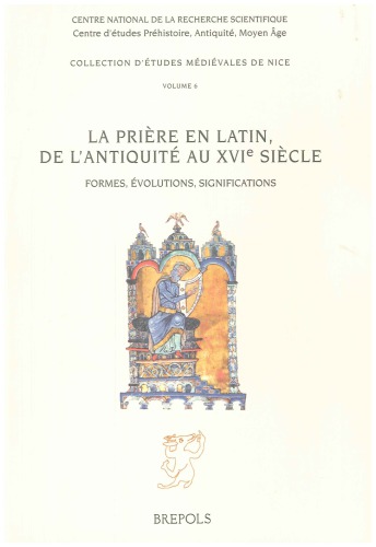 La prière en latin, de l’Antiquité au XVIe siècle : formes, évolutions, significations