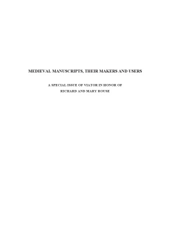 Medieval Manuscripts, Their Makers and Users: A Special Issue of Viator in Honor of Richard and Mary Rouse