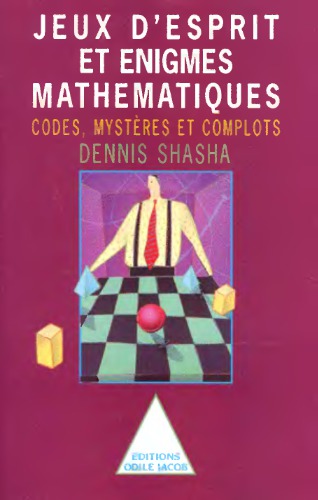Jeux d’esprit et énigmes mathématiques II : codes, mystères et complots