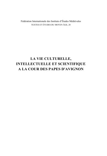 La vie culturelle, intellectuelle et scientifique à la cour des Papes d’Avignon
