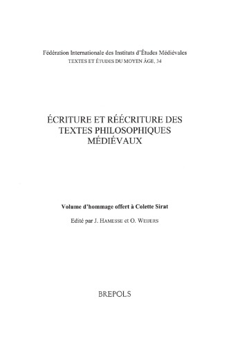 Ecriture et réécriture des textes philosophiques médiévaux: Volume d’hommage offert à Colette Sirat