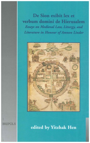 De Sion exibit lex et verbum domini de Hierusalem: Essays on Medieval Law, Liturgy and Literature in Honour of Amnon Linder