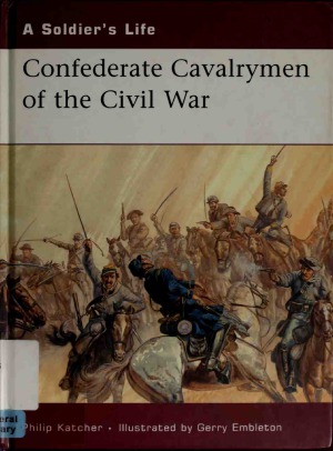 Confederate Cavalrymen of the Civil War (A Soldier's Life)