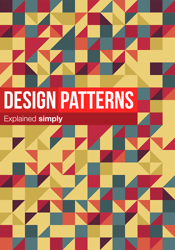 Design Patterns Explained Simply