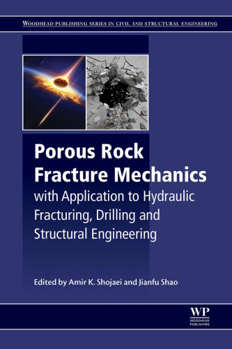 Porous rock fracture mechanics : with application to hydraulic fracturing, drilling and structural engineering