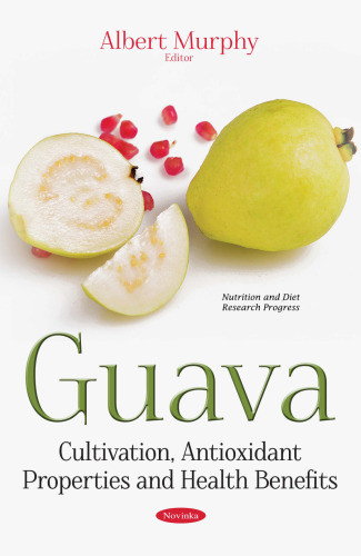 Guava : cultivation, antioxidant properties and health benefits