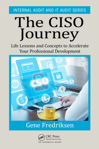 The CISO journey : life lessons and concepts to accelerate your professional development