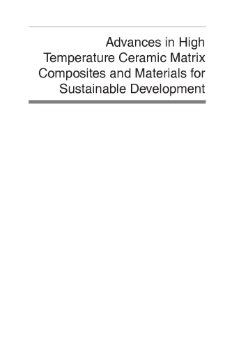 Advances in High Temperature Ceramic Matrix Composites and Materials for Sustainable Development: Ceramic Transactions Volume 263
