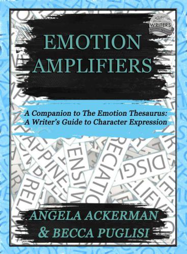 Emotion Amplifiers: A Writer's Guide To Character Expression