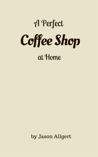 A Perfect Coffee Shop At Home