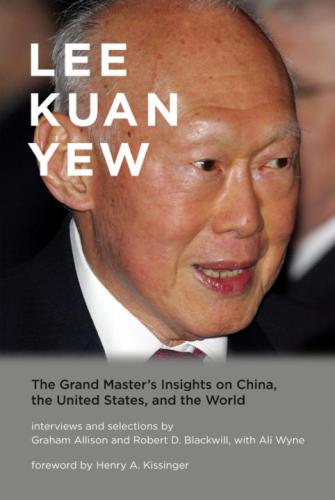 Lee Kuan Yew: The Grand Master's Insights on China, the United States, and the World