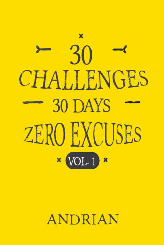 30 Challenges, 30 Days, Zero Excuses Volume 1