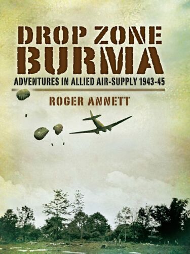 Drop zone Burma : adventures in allied air-supply 1943-45