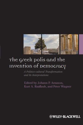 The Greek Polis and the invention of democracy : a politico-cultural transformation and its interpretations