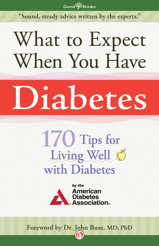 What to Expect When You Have Diabetes: 170 Tips for Living Well with Diabetes