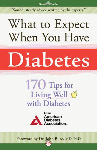 What to Expect When You Have Diabetes: 170 Tips for Living Well with Diabetes