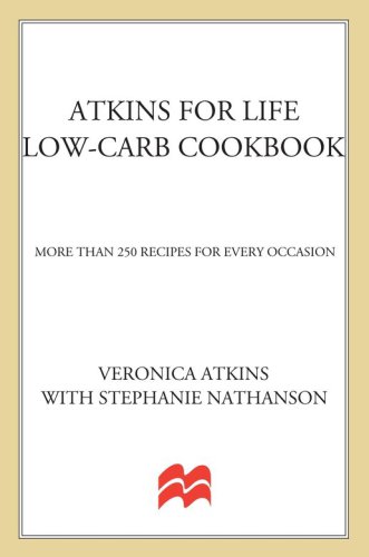 Atkins for Life Low-Carb Cookbook: More than 250 Recipes for Every Occasion