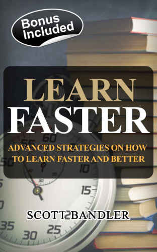 Learn Faster: Advanced Strategies On How To Learn Faster And Better