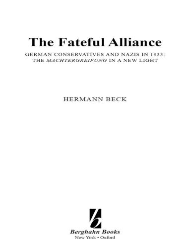 Fateful Alliance, The : German Conservatives and Nazis in 1933: The Machtergreifung in a New Light