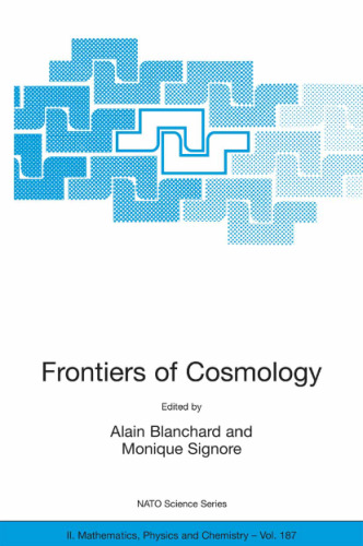 Frontiers of Cosmology: Proceedings of the NATO ASI on The Frontiers of Cosmology, Cargese, France from 8 - 20 September 2003