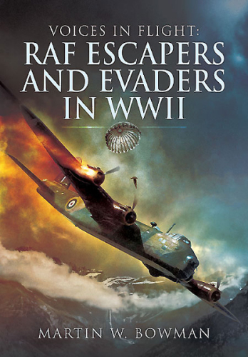 Voices in flight : RAF escapers and evaders in WWII