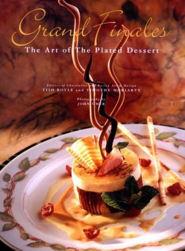 Grand finales : the art of the plated dessert/a modernist view of plated desserts