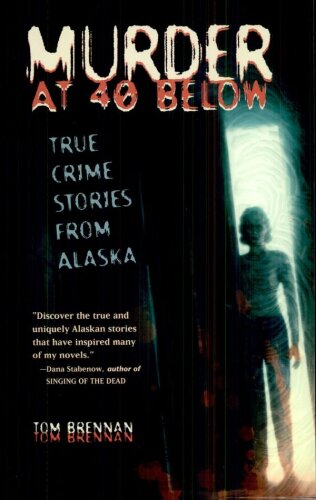 Murder at 40 below : true crime stories from Alaska