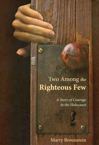 Two among the righteous few : a story of courage in the Holocaust