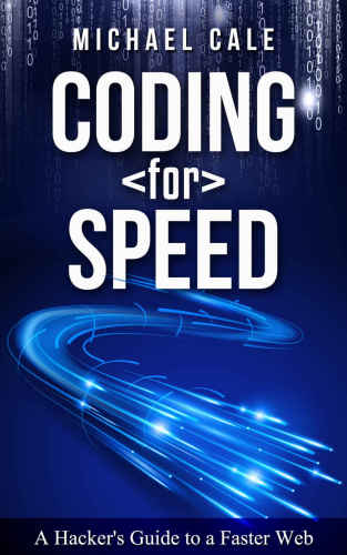 Coding for Speed: A Hacker's Guide to a Faster Web