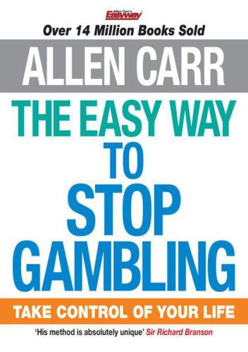 The Easy Way to Stop Gambling: Take control of your life