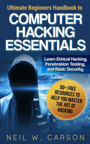 Computer Hacking: Ultimate Beginners Guide to Computer Hacking Essentials