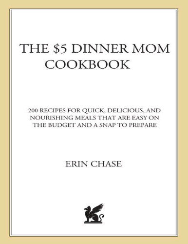The $5 dinner mom cookbook : 200 recipes for quick, delicious, and nourishing meals that are easy on the budget and a snap to prepare
