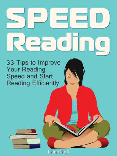 Speed reading : 33 tips to improve your reading speed and start reading efficiently