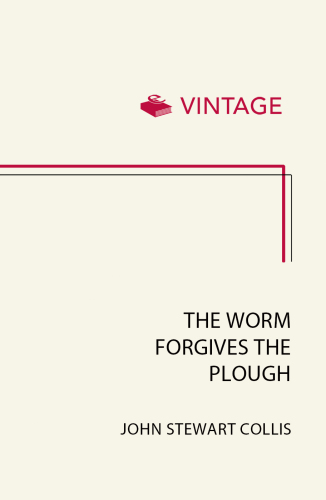 The Worm Forgives the Plough (While Following the Plough; Down to Earth)