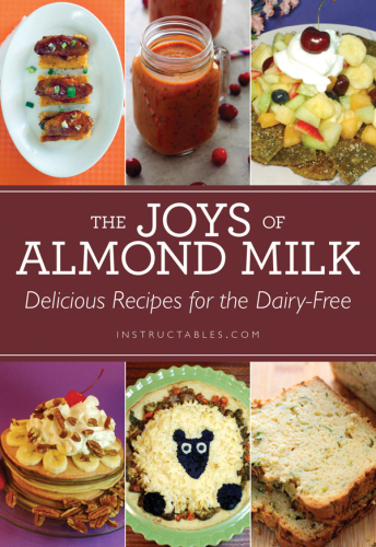 The joys of almond milk : delicious recipes for the dairy-free