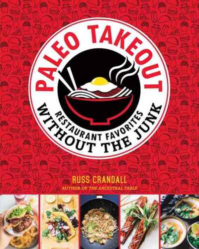 Paleo takeout : restaurant favorites without the junk