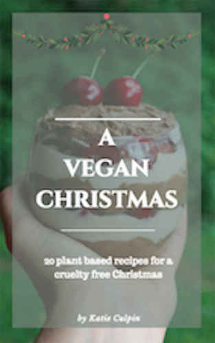 A Vegan Christmas: 20 Plant based recipes for a cruelty free Christmas
