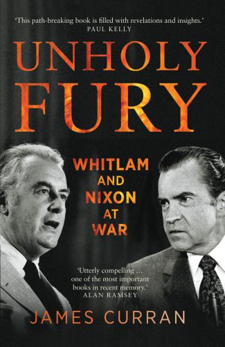 Unholy fury: whitlam and nixon at war