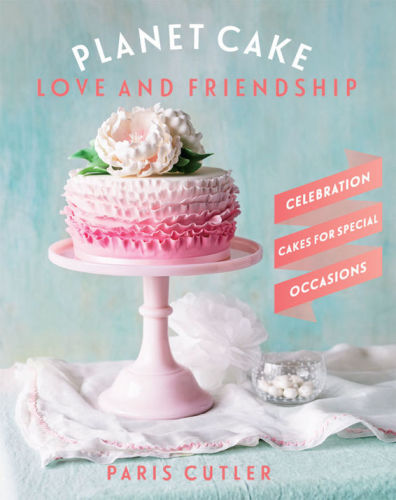 Planet Cake Love and Friendship: Celebration cakes to show how much you care